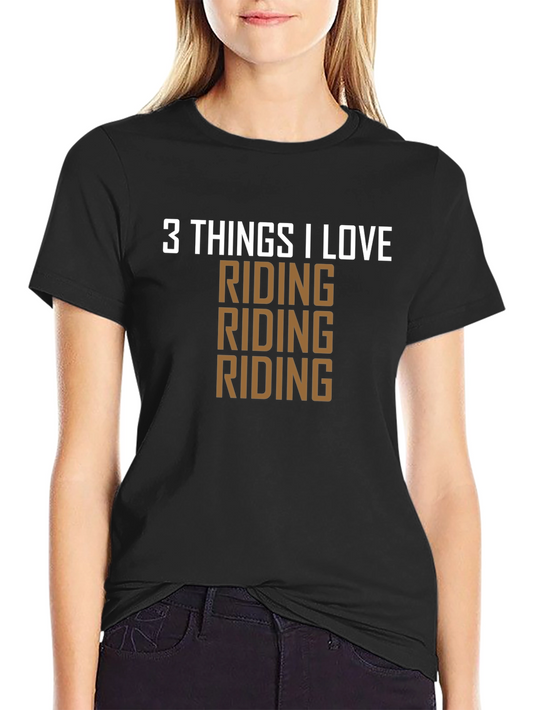 3 Things I Love Riding T-Shirt