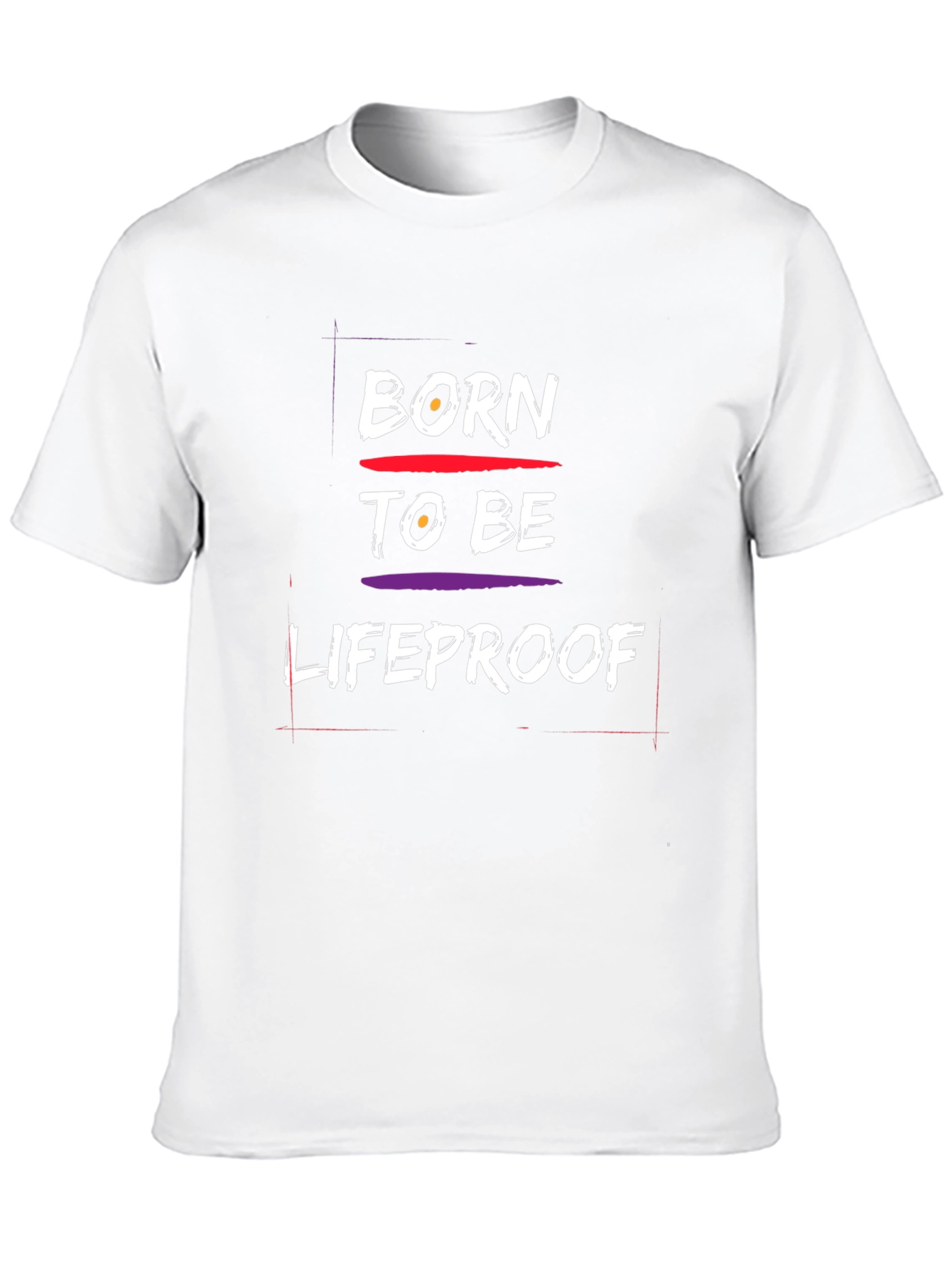 Born To Be Lifeproof Graphic T-Shirt