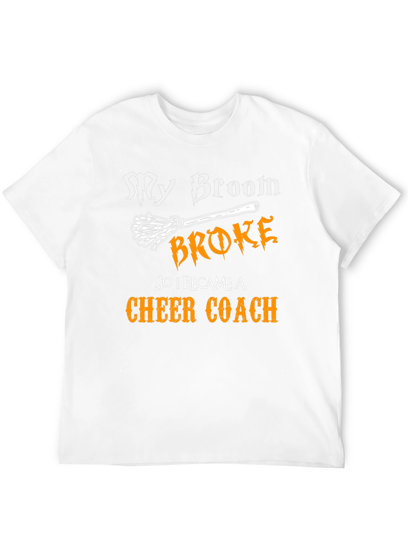 My Broom Broke Cheer Coach T-Shirt