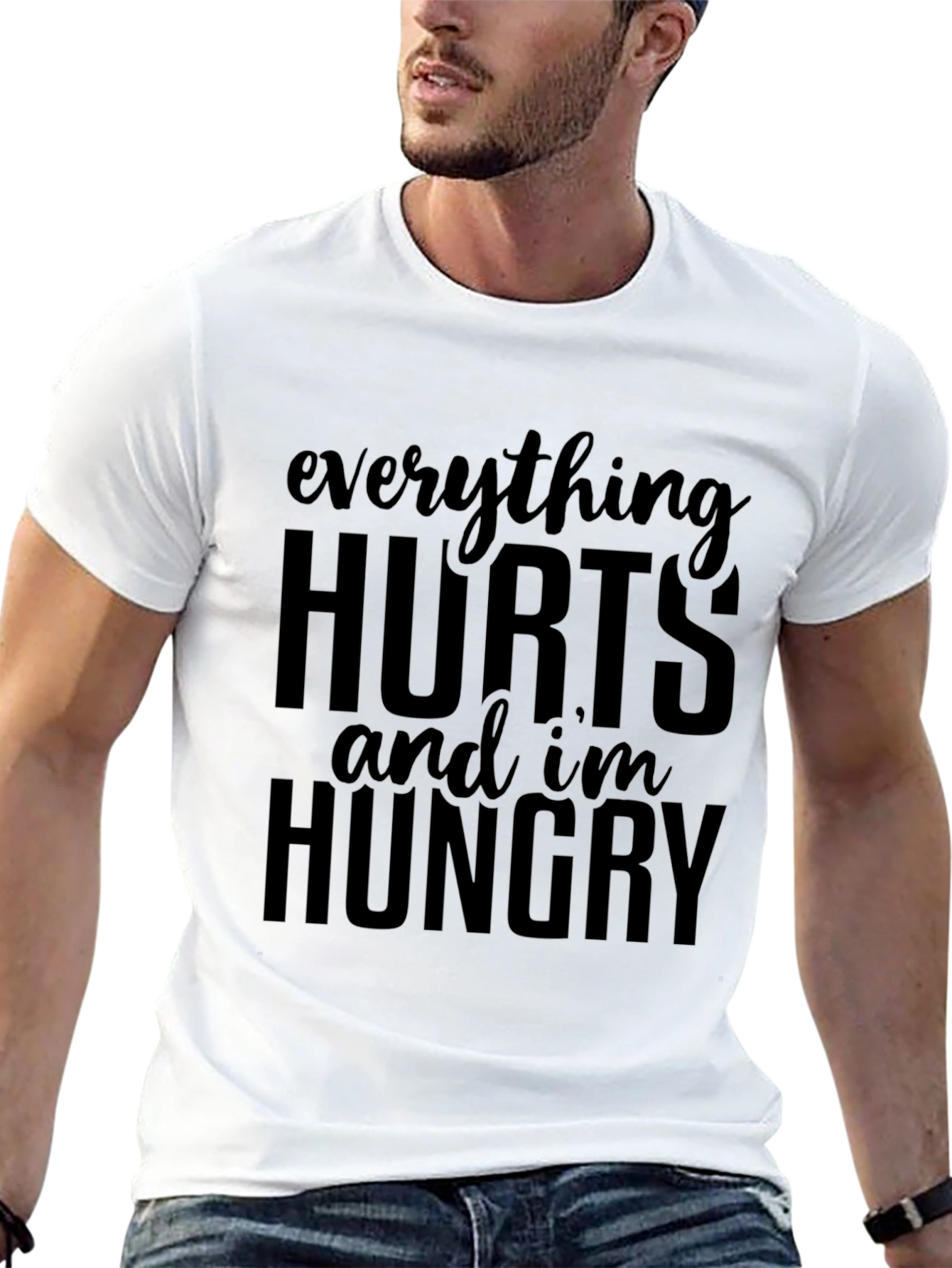Everything Hurts & Im Hungry T-Shirt