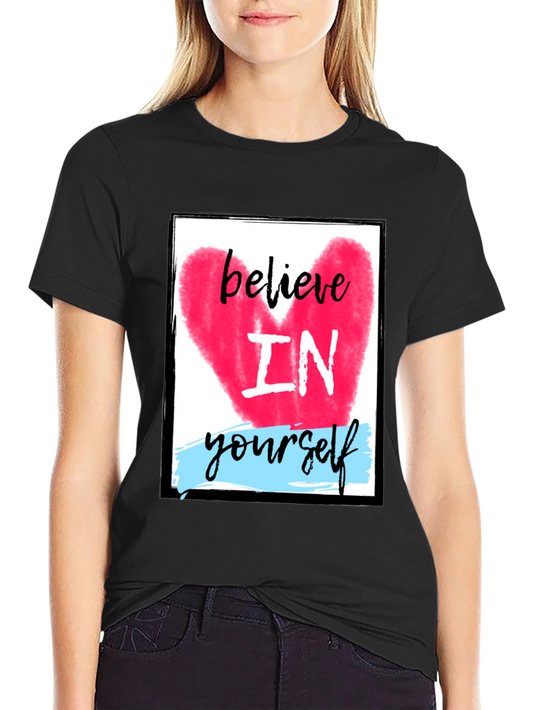 Believe In Yourself Graphic T-Shirt