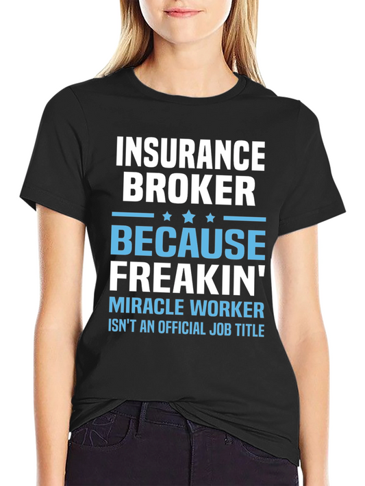 Insurance Broker T-Shirt - Miracle Worker Funny Tee