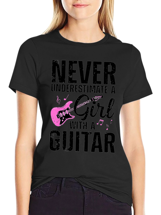 Never Underestimate Guitar Girl T-Shirt