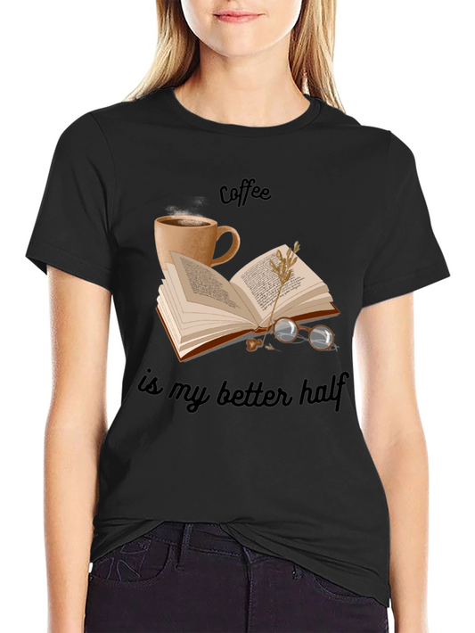 Coffee is My Better Half T-Shirt - Book Lover Apparel