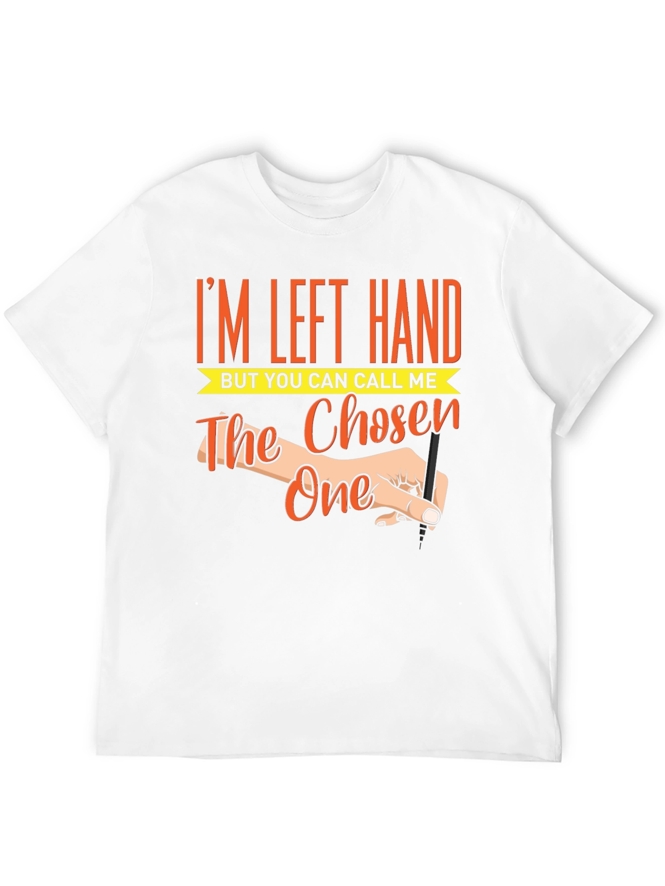 Im Left Handed The Chosen One T-Shirt