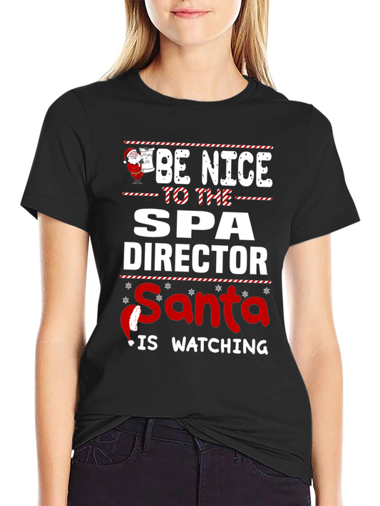 Be Nice to the Spa Director Santa is Watching T-Shirt