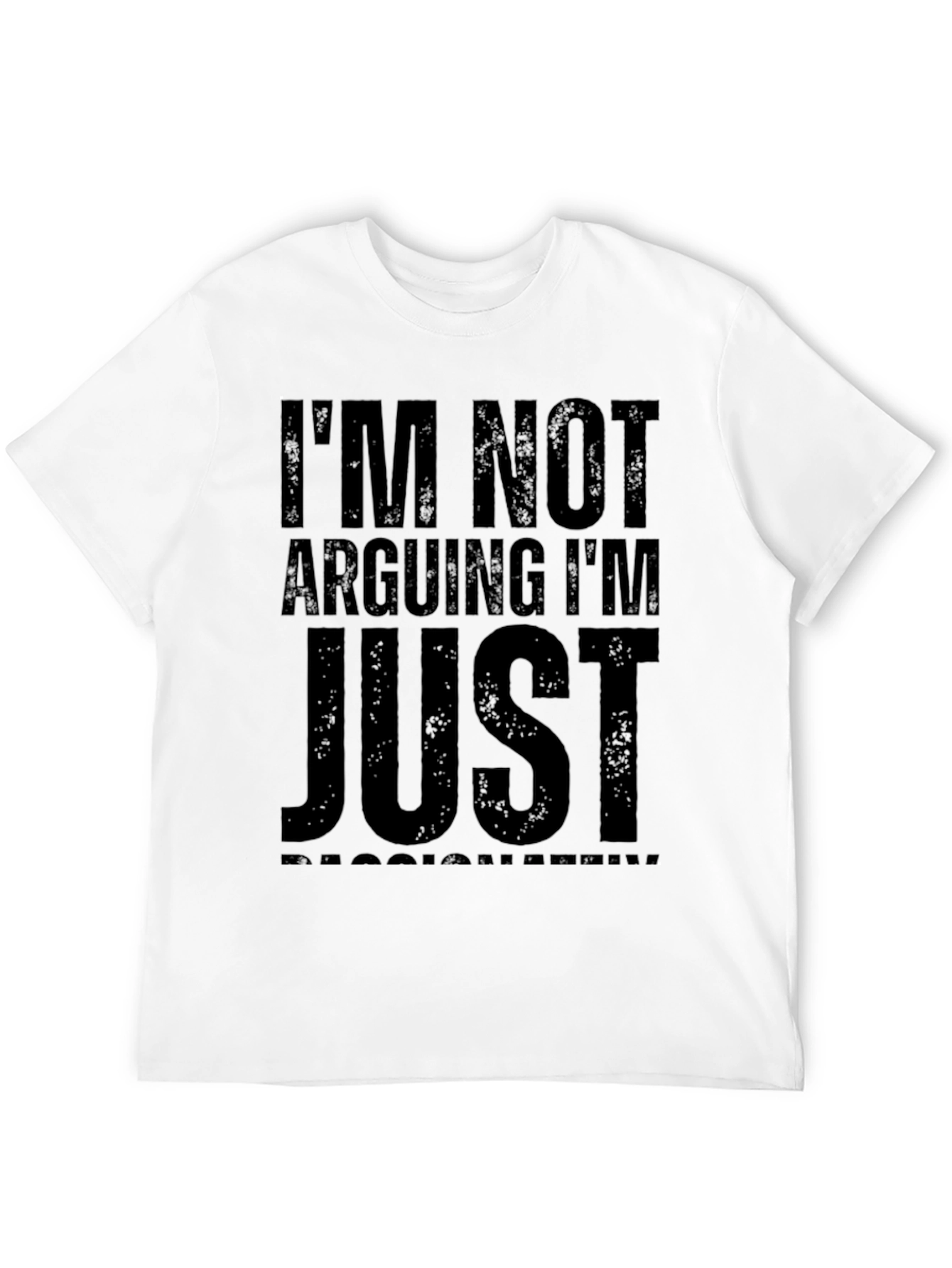 Funny Im Not Arguing Graphic T-Shirt