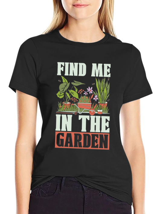 Find Me In The Garden Black T-Shirt