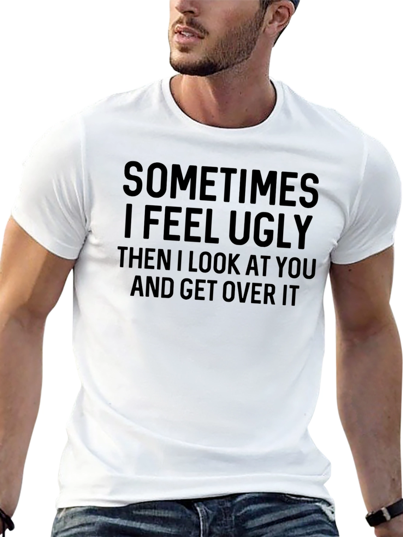 Funny Sometimes I Feel Ugly Graphic T-Shirt