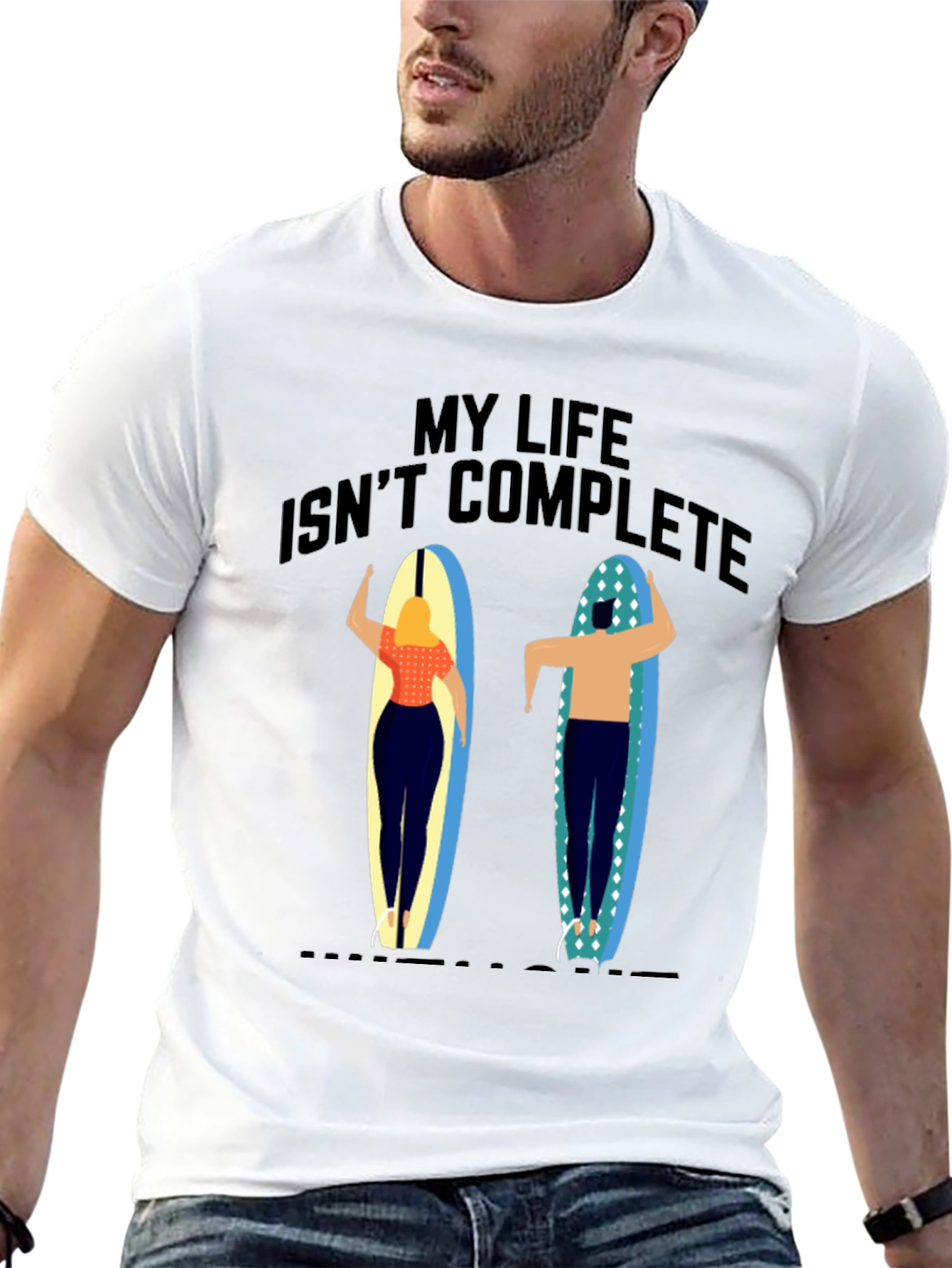 My Life Isnt Complete T-Shirt Surfer Design