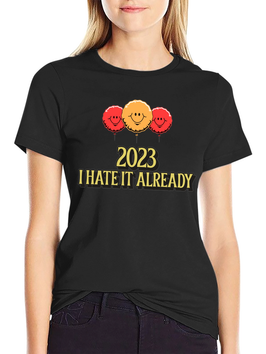 2023 I Hate It Already T-Shirt