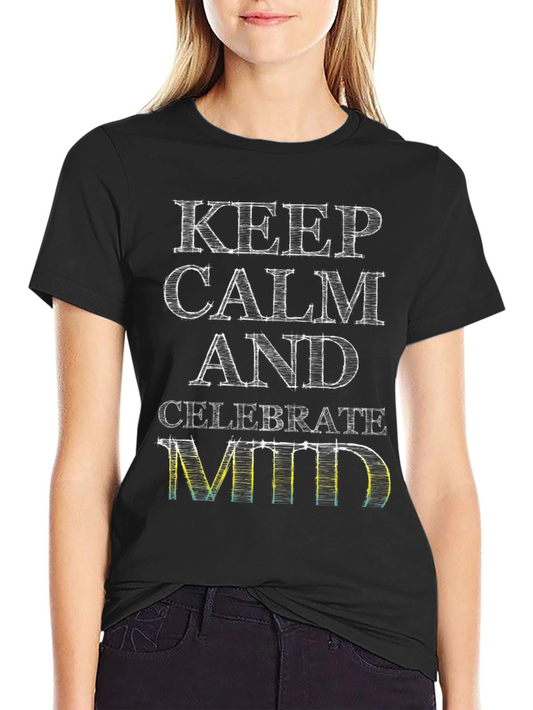 Keep Calm Celebrate MTD Graphic Tee