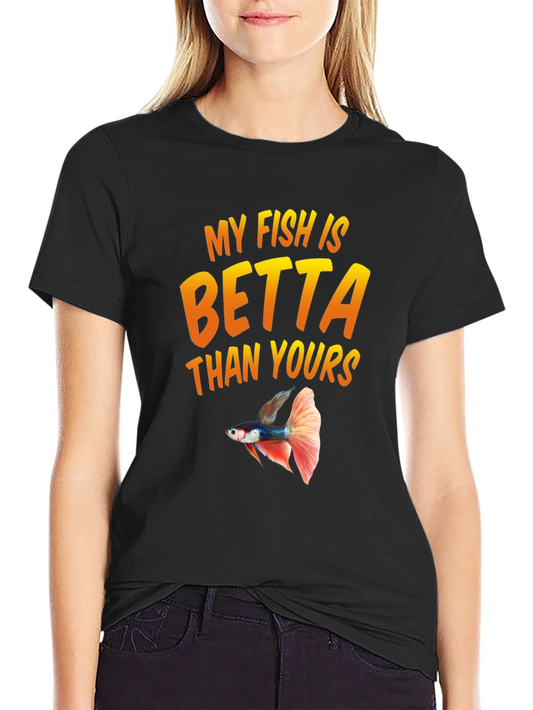 My Fish Is Betta Than Yours Black T-Shirt