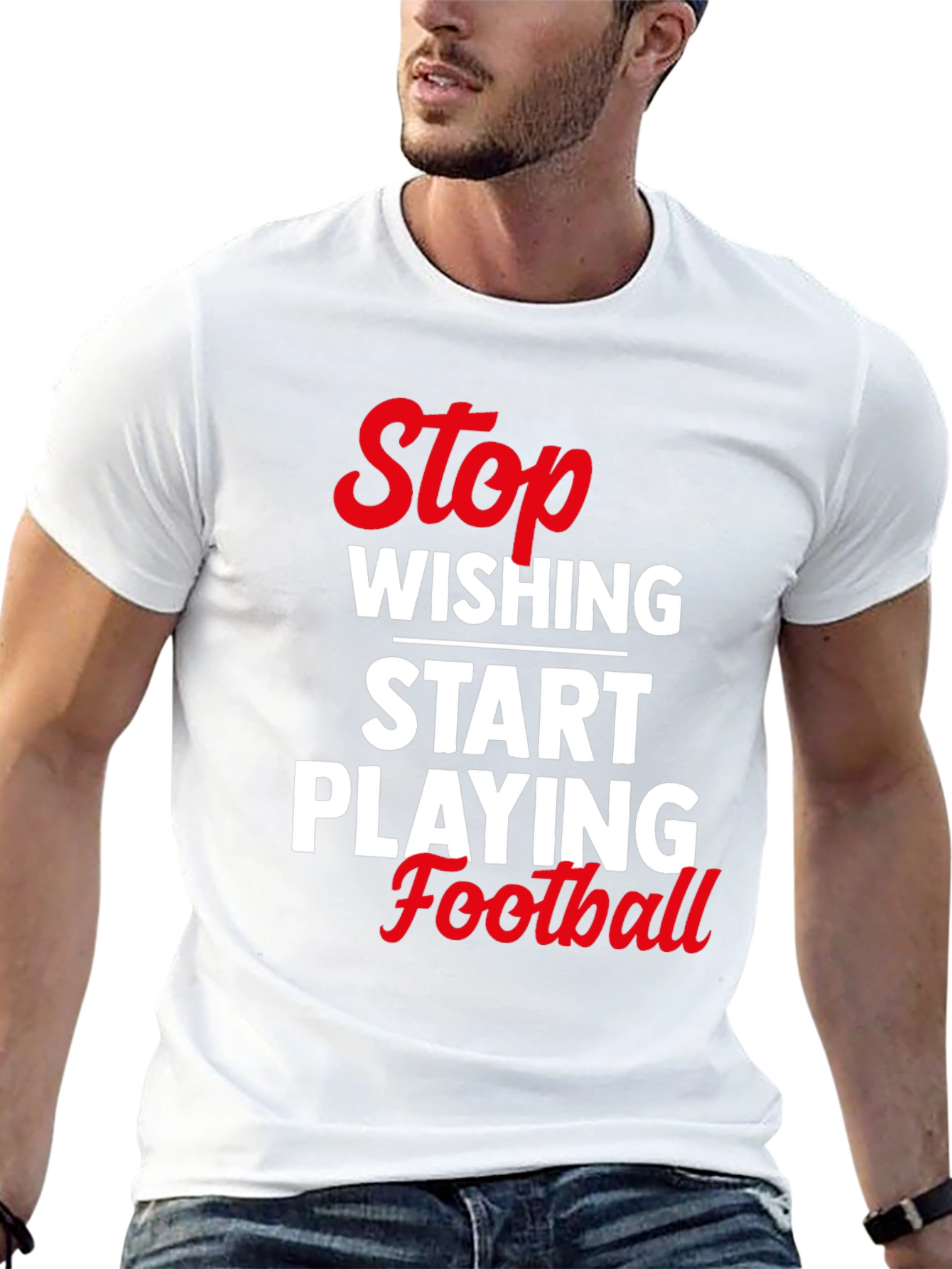 Stop Wishing Start Playing Football T-Shirt