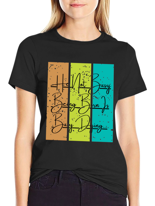 Be Busy Doing Graphic T-Shirt