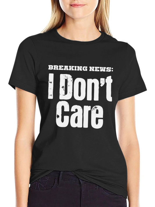 Breaking News: I Dont Care T-Shirt - Black