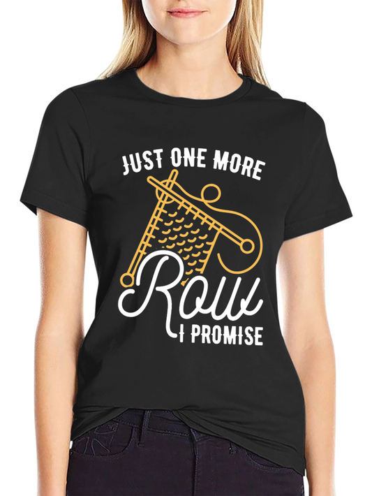 Knitting Lover T-Shirt - Just One More Row I Promise!