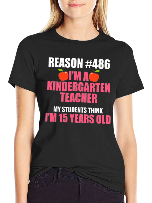 Kindergarten Teacher T-Shirt - Reason #486