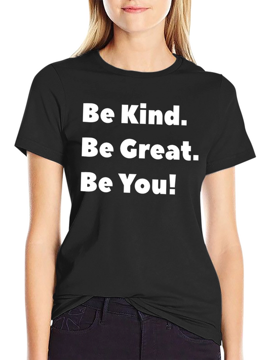 Be Kind Be Great Be You T-Shirt
