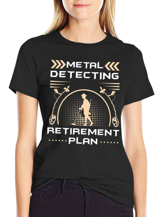 Metal Detecting Retirement Plan T-Shirt