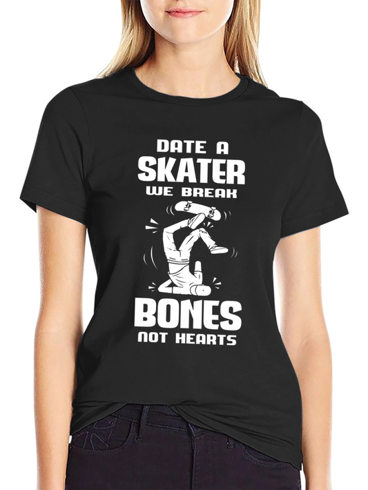 Date a Skater Graphic Tee - Break Bones Not Hearts!