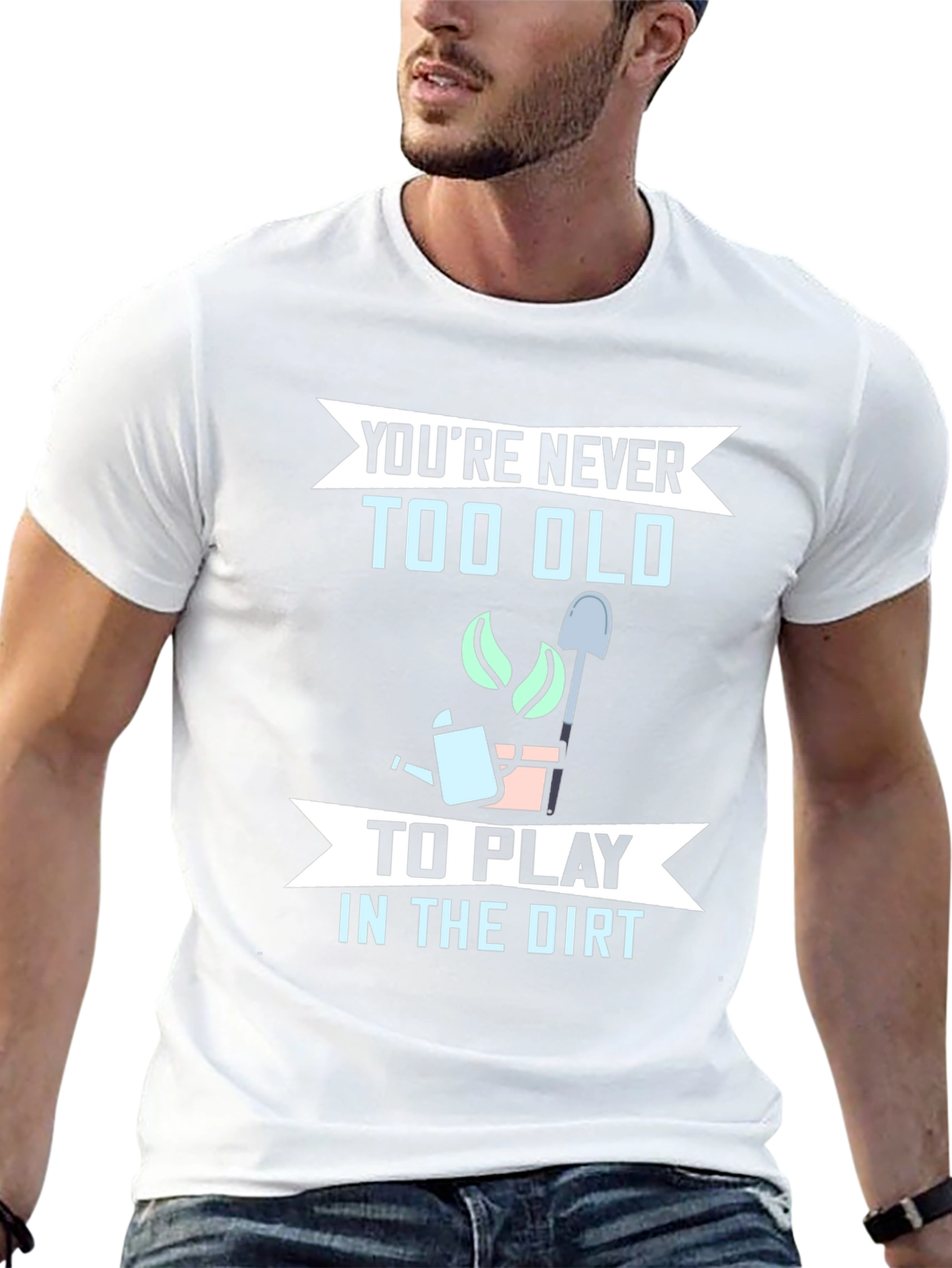 Funny Gardening T-Shirt - Youre Never Too Old