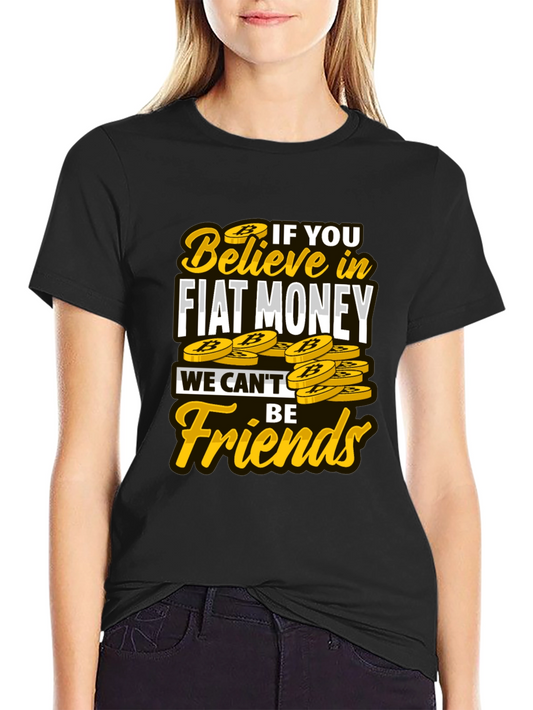 Bitcoin Crypto T-Shirt - Fiat Money We Cant Be Friends Black Tee