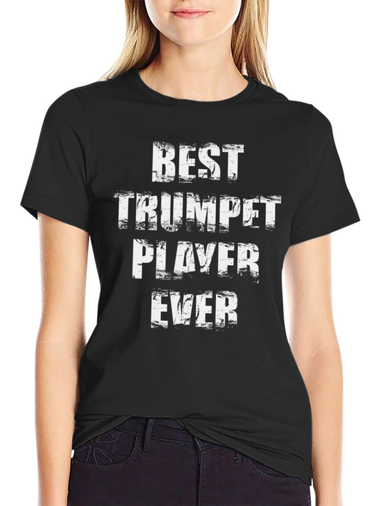 Best Trumpet Player Ever T-Shirt