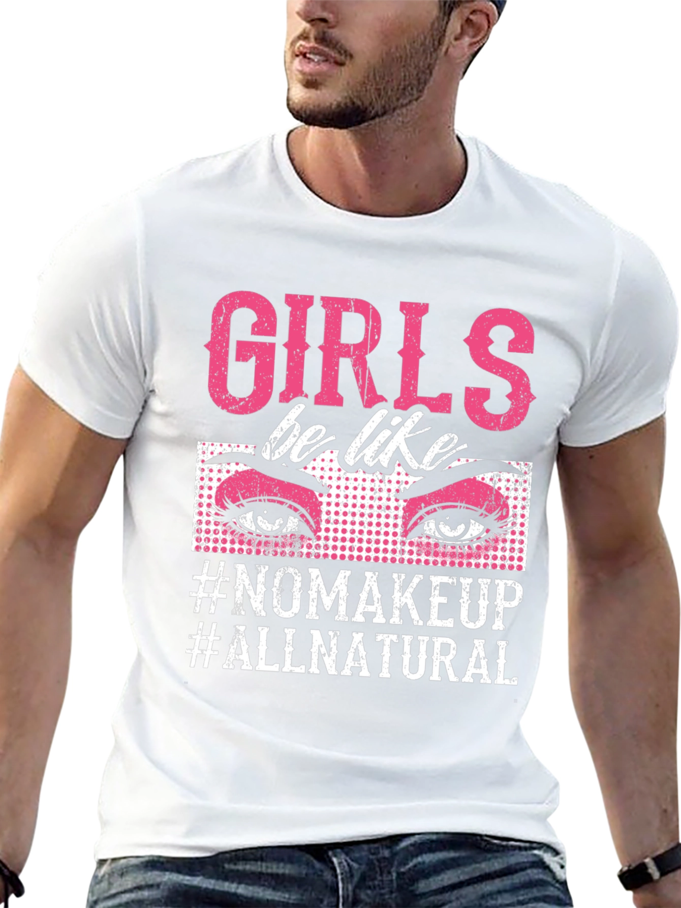 Girls Be Like No Makeup T-Shirt