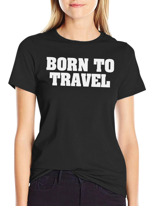 Born to Travel Graphic Tee - Stylish Travel Shirt