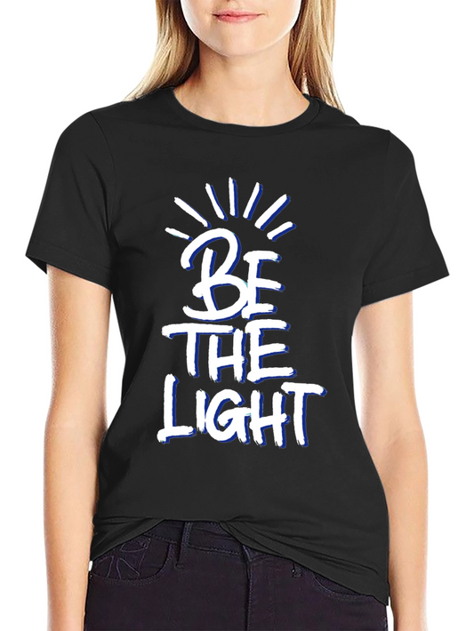 Be The Light T-Shirt - Motivational Graphic Tee
