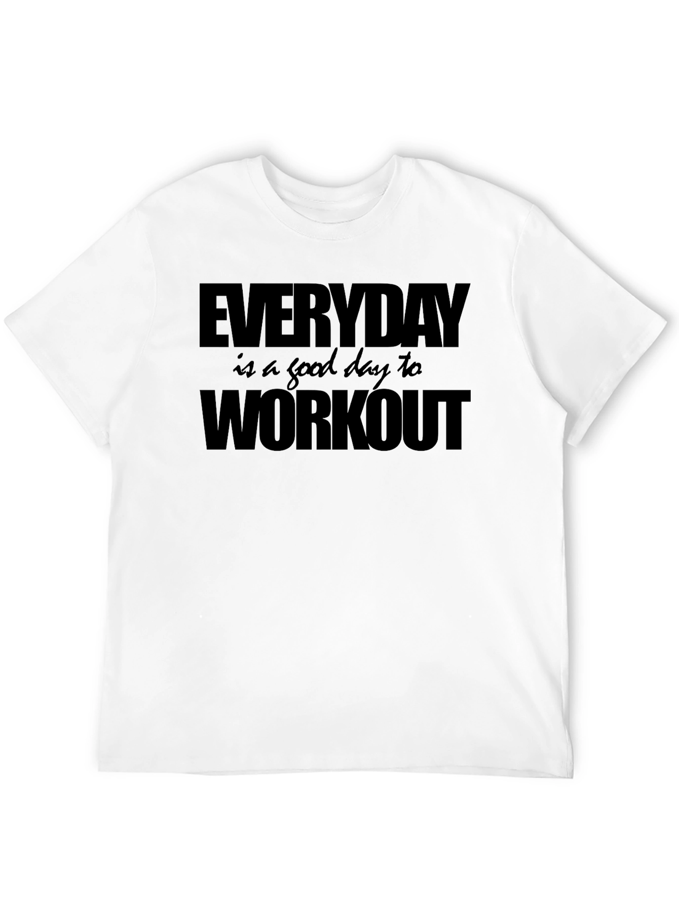 Everyday Workout T-Shirt - Motivational Fitness Apparel