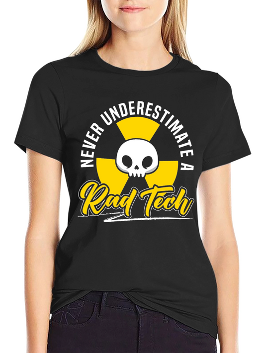 Rad Tech T-Shirt - Never Underestimate!