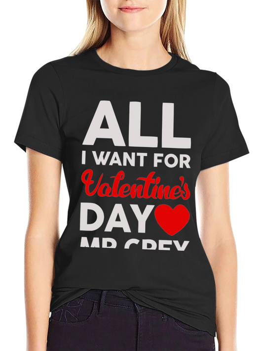 All I Want for Valentines Day T-Shirt