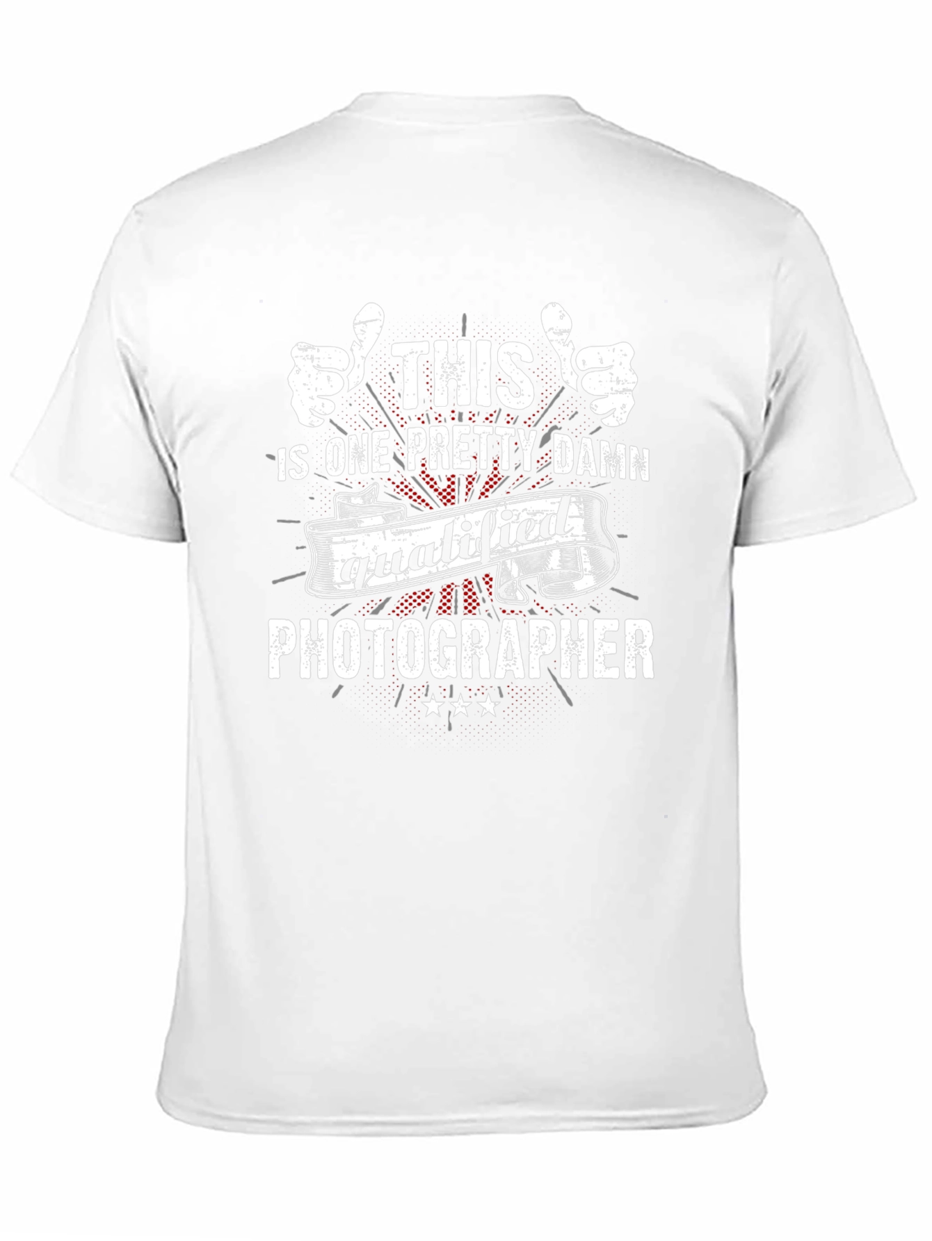Photographer T-Shirt: Pretty Damn Qualified