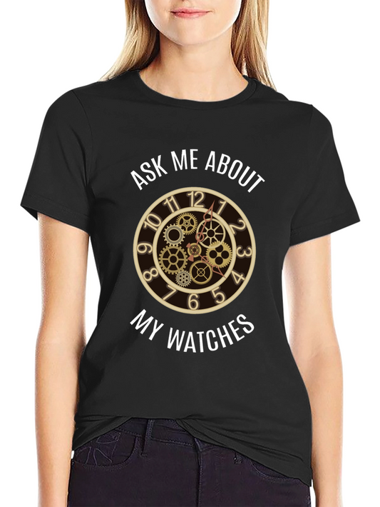 Ask Me About My Watches - Steampunk Clock T-Shirt