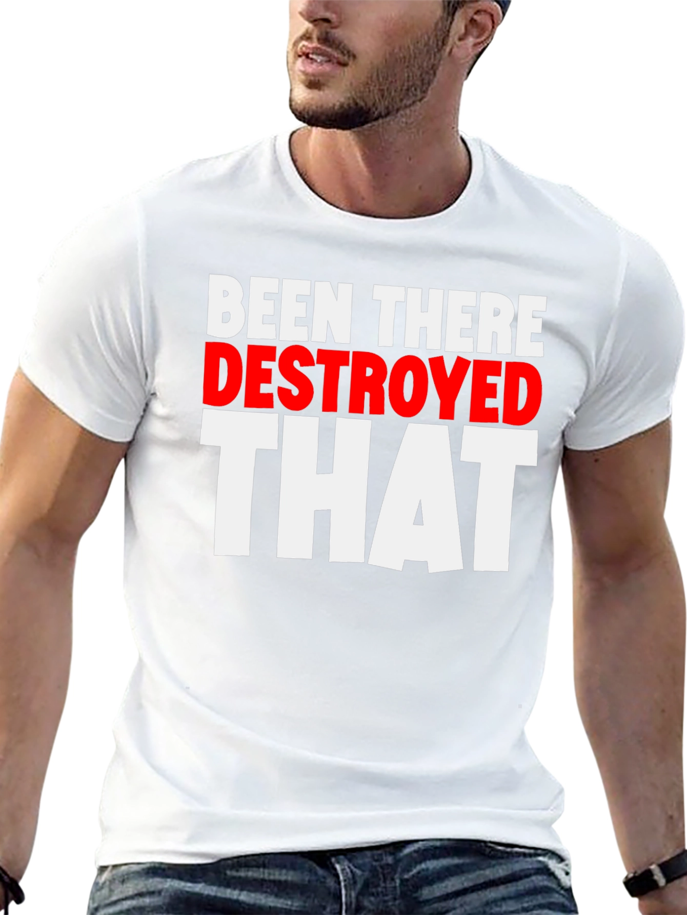 Been There Destroyed That Funny Slogan Tee