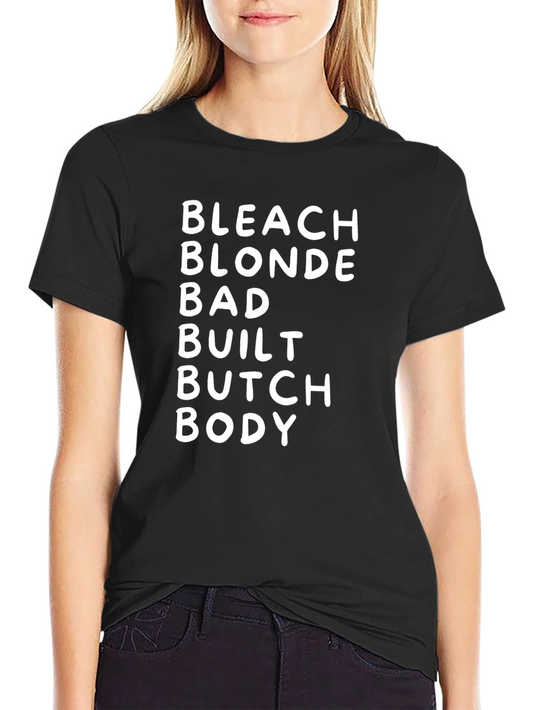 Bleach Blonde Bad Built Butch Body T-Shirt