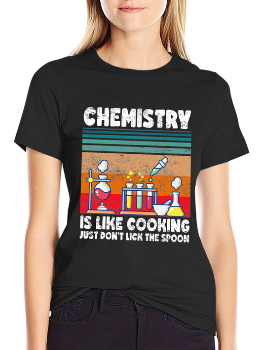 Chemistry is Like Cooking T-Shirt