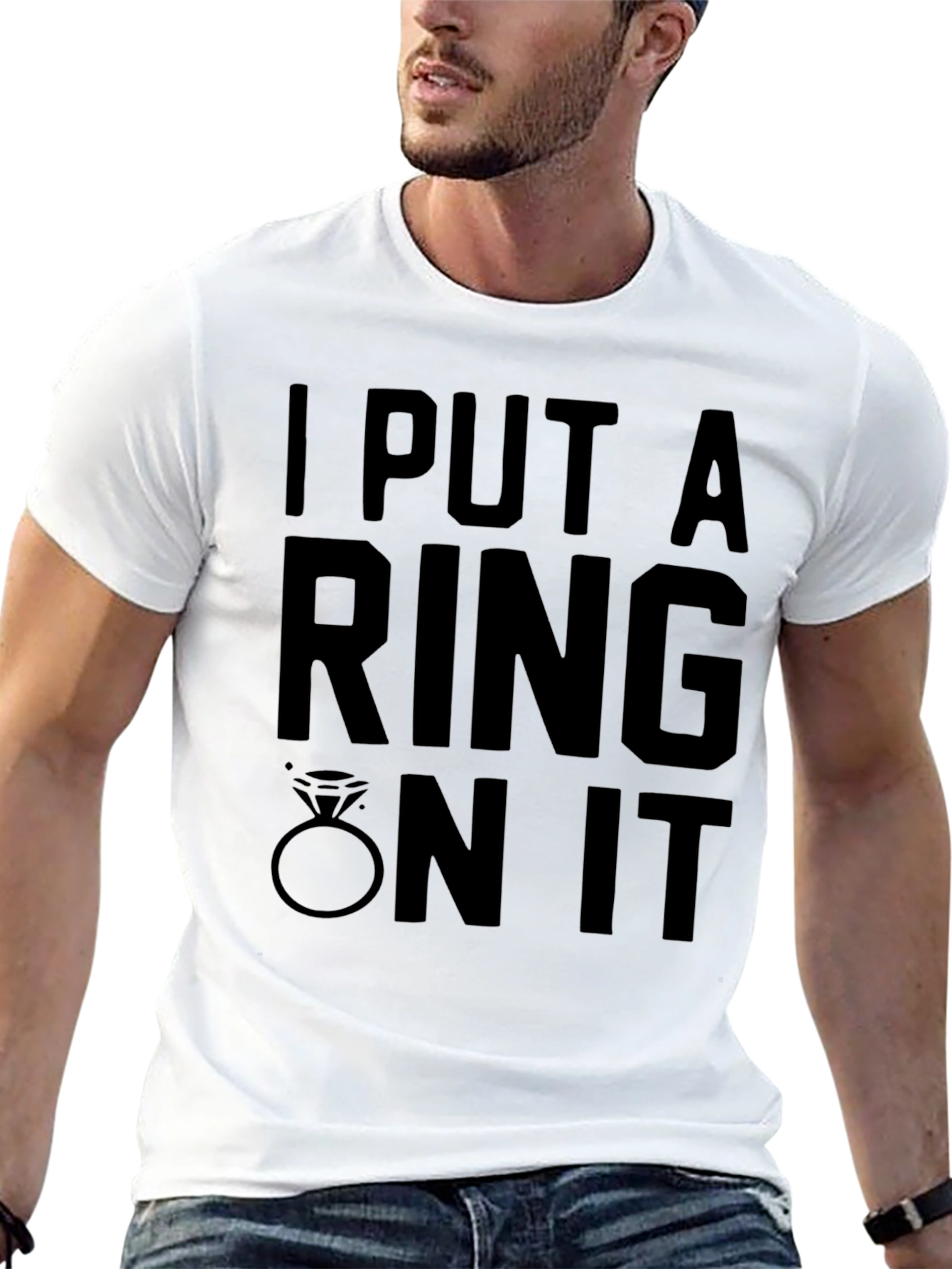 I Put A Ring On It - Graphic T-Shirt