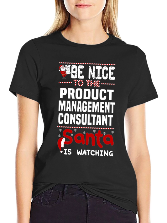 Be Nice to the Product Management Consultant Santa T-Shirt