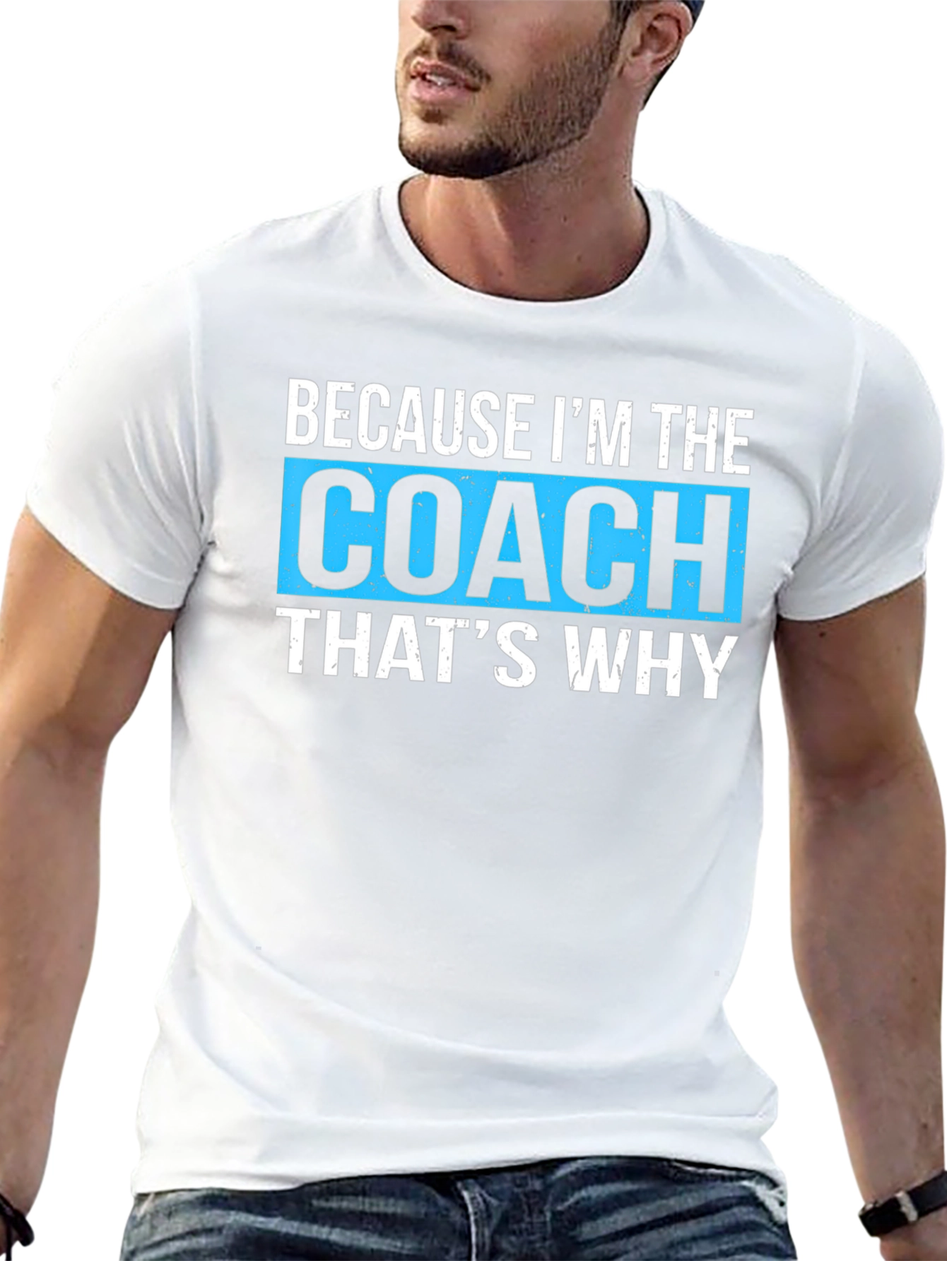 Because Im The Coach Thats Why T-Shirt