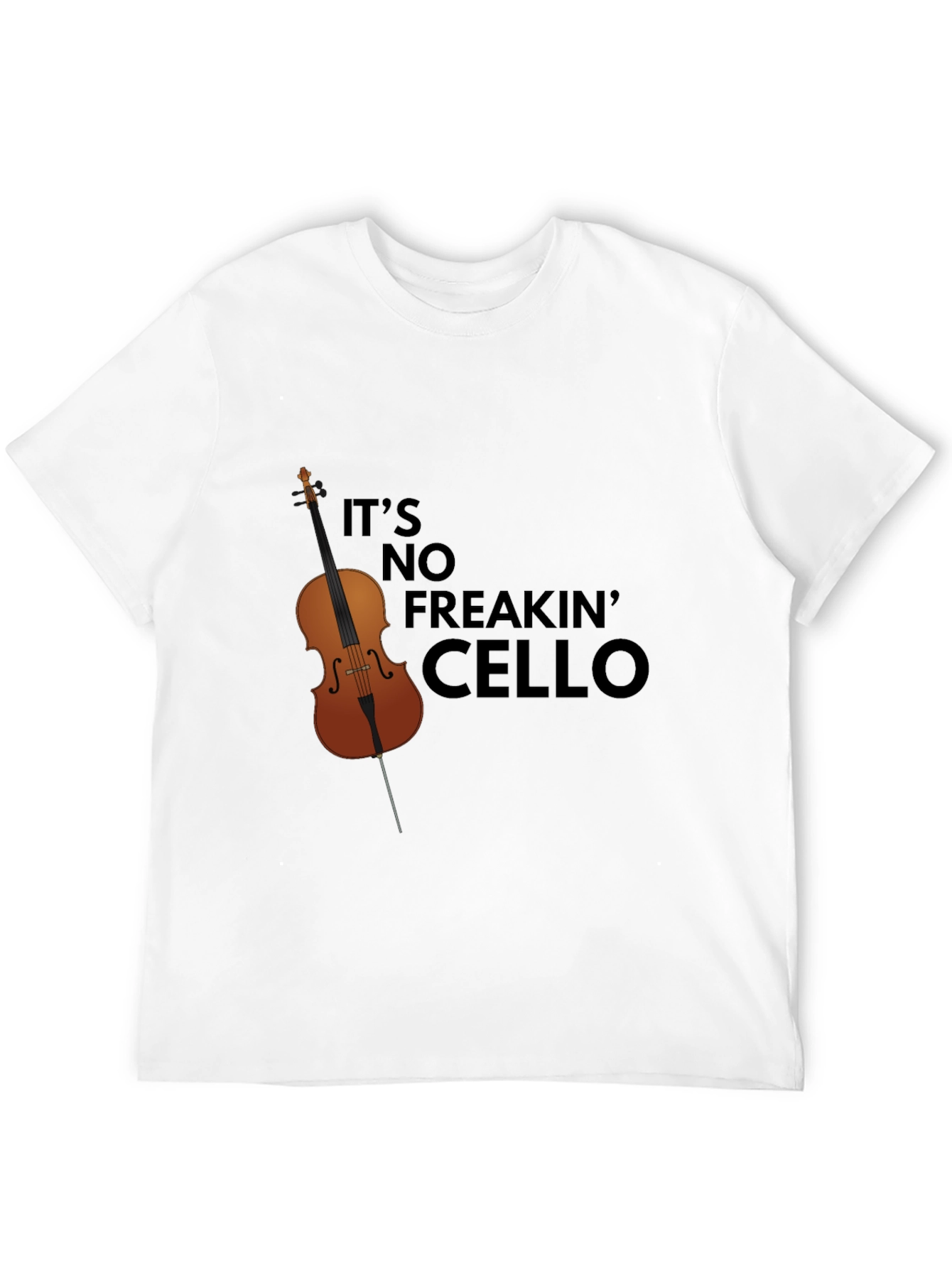 Its No Freakin Cello Graphic T-Shirt