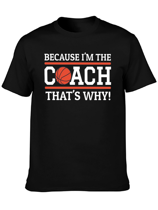 Basketball Coach Graphic T-Shirt - Because Im the Coach