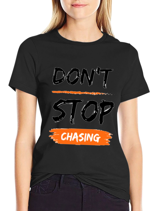 Dont Stop Chasing Graphic T-Shirt