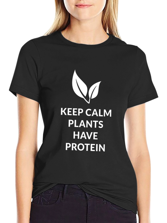 Keep Calm Plants Have Protein T-Shirt - Vegan Statement Tee