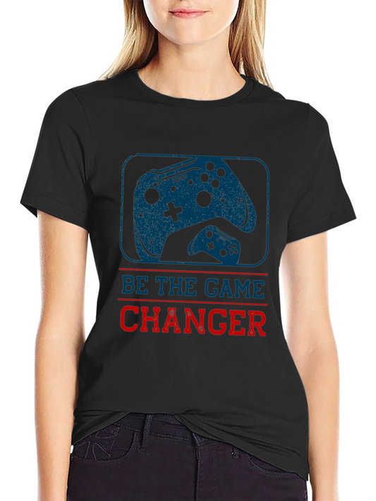 Be the Game Changer T-Shirt - Gamer Style