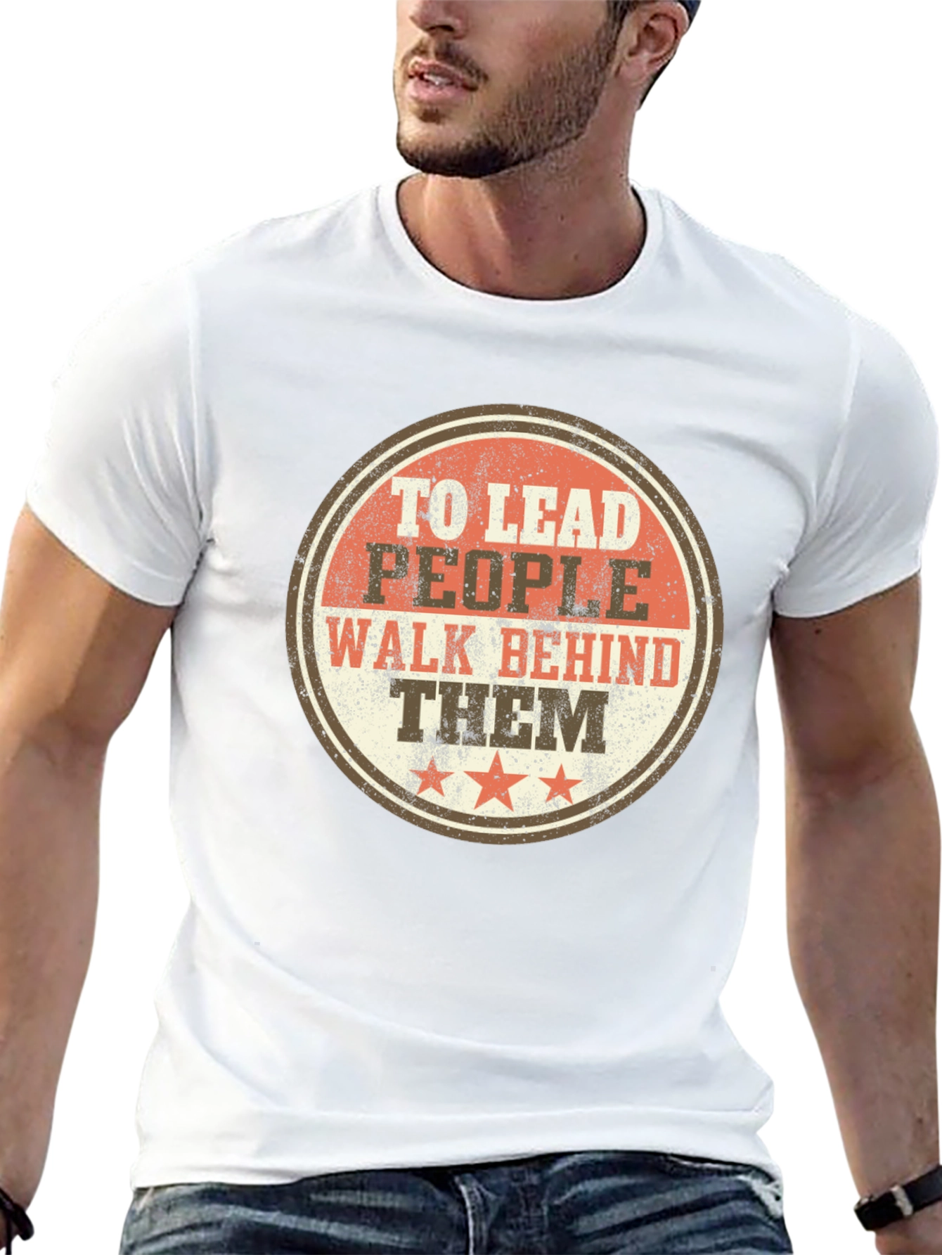 To Lead People Walk Behind Them T-Shirt
