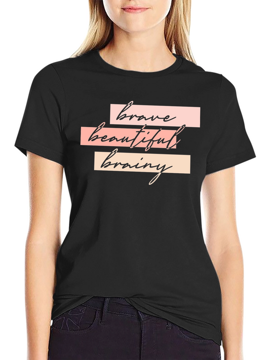 Brave Beautiful Brainy Black T-Shirt