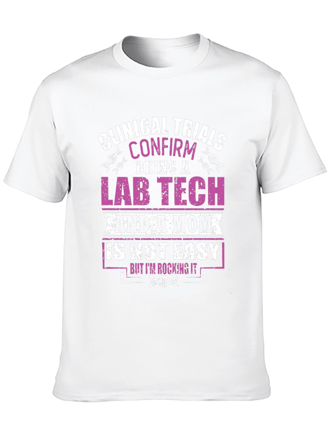 Lab Tech Mom T-Shirt - Clinical Trials Confirm